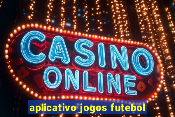 aplicativo jogos futebol